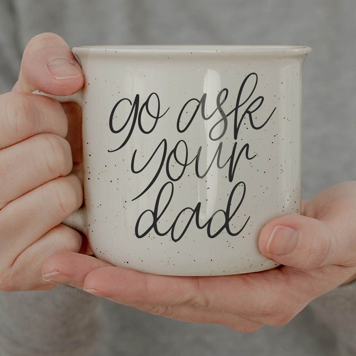 White ceramic coffee mug with go ask your dad quote in modern calligraphy